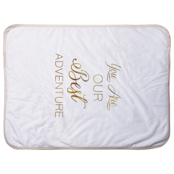 You Are Our Best Adventure Sherpa Blankets (Infant Sizes)